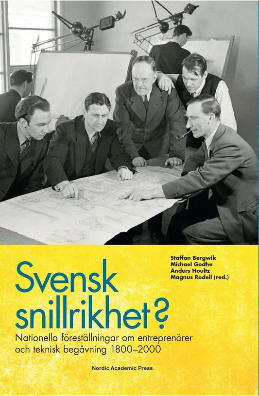 Bergwik, Staffan | Godhe, Michael | Houltz, Anders | Rodell, Magnus [red.] | Svensk snillrikhet? : Nationella föreställn...