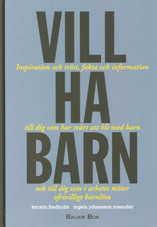 Fredholm, Kerstin | Johansson Rosander, Ingela | Vill ha barn : Inspiration och tröst, fakta och information till dig so...