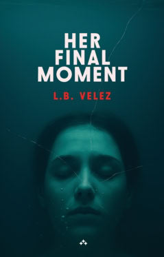 Velez, L.B. | Her Final Moment