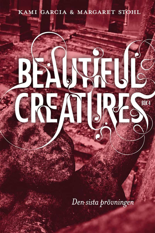 Garcia, Kami | Stohl, Margaret | Beautiful Creatures Bok 4, Den sista prövningen
