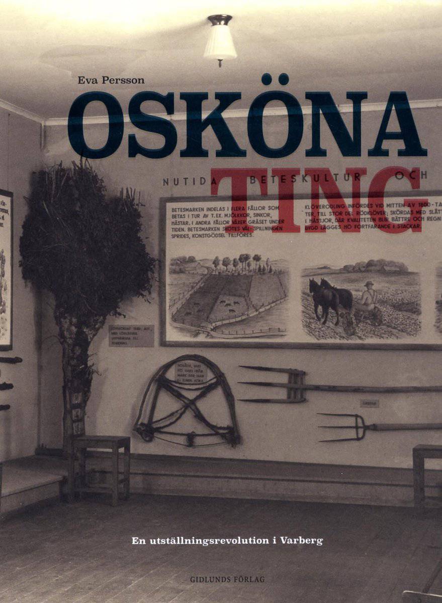Persson, Eva | Osköna ting : En utställningsrevolution i Varberg