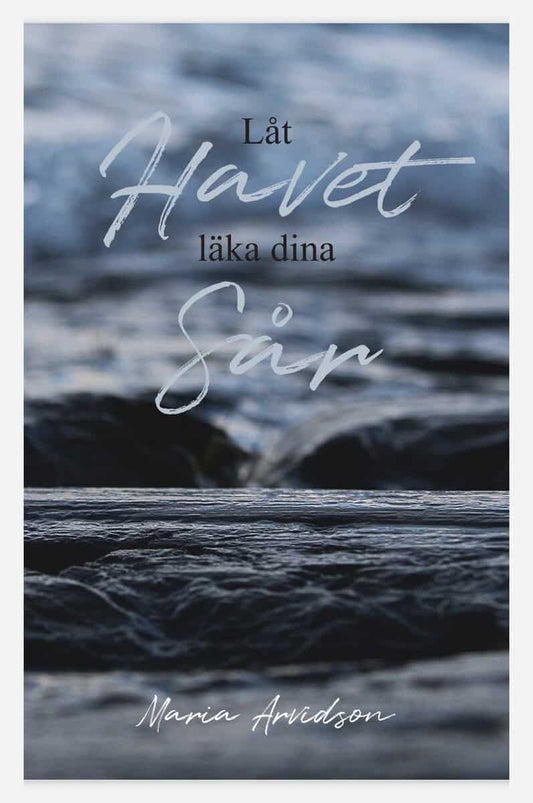 Arvidson, Maria | Låt havet läka dina sår
