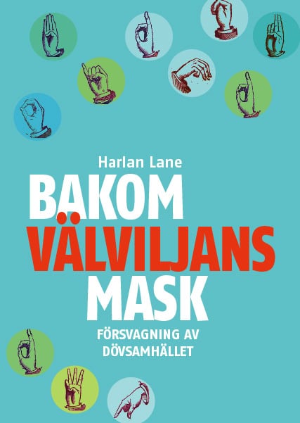 Lane, Harlan | Bakom välviljans mask : Försvagning av dövsamhället