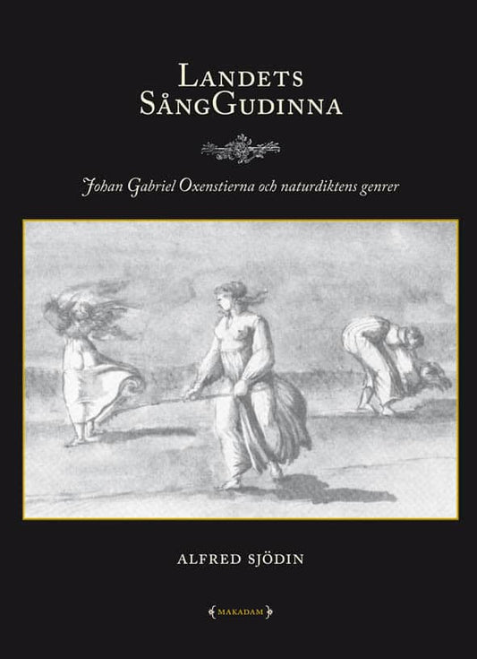 Sjödin, Alfred | Landets sånggudinna : Johan Gabriel Oxenstierna och naturdiktens genrer