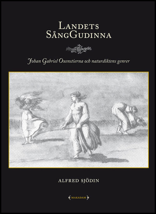 Sjödin, Alfred | Landets sånggudinna : Johan Gabriel Oxenstierna och naturdiktens genrer