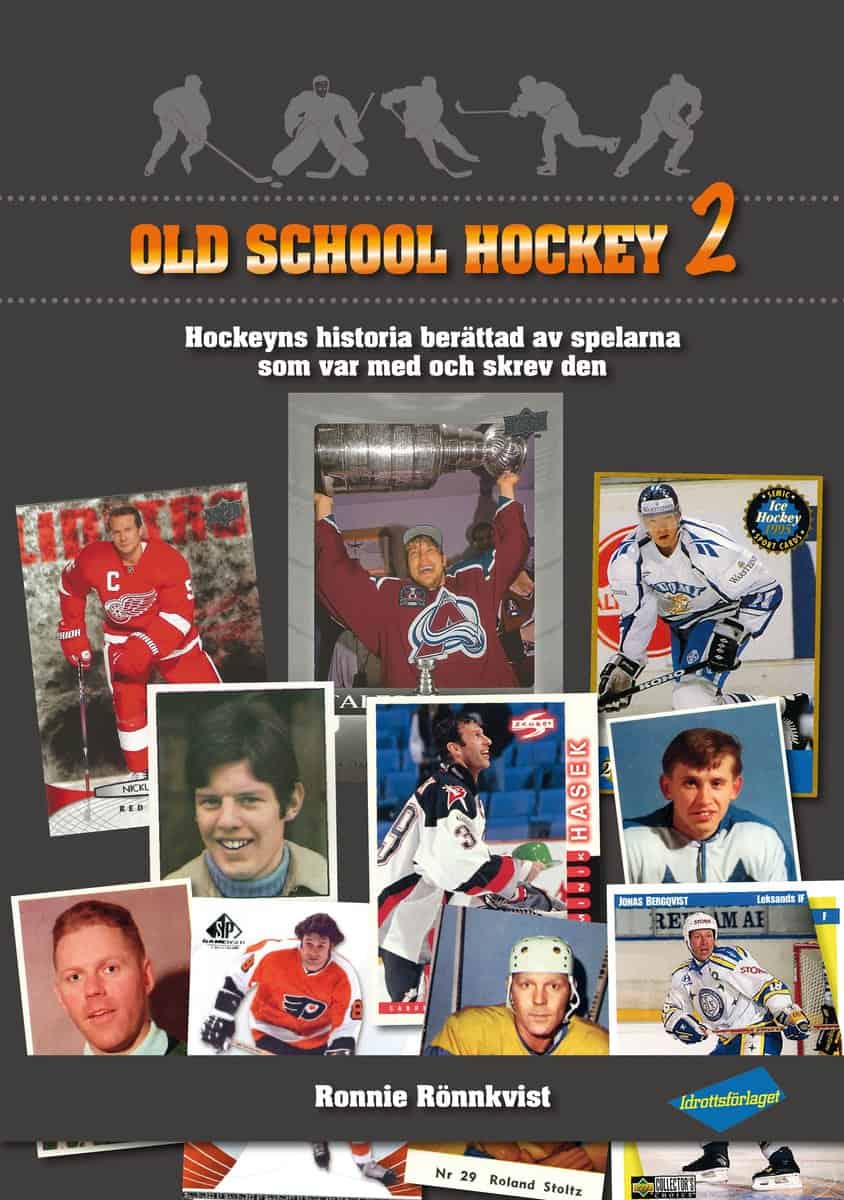 Rönnkvist, Ronnie | Old school hockey : Hockeyns historia berättad av spelarna som var med och skrev den. 2