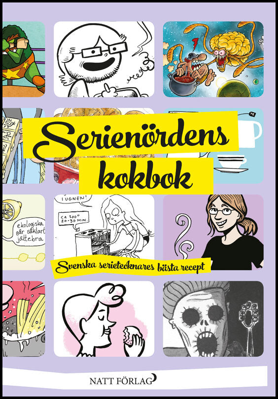 Andersson, Lars | Antila, Tomas | et al | Serienördens kokbok : Svenska serietecknares bästa recept