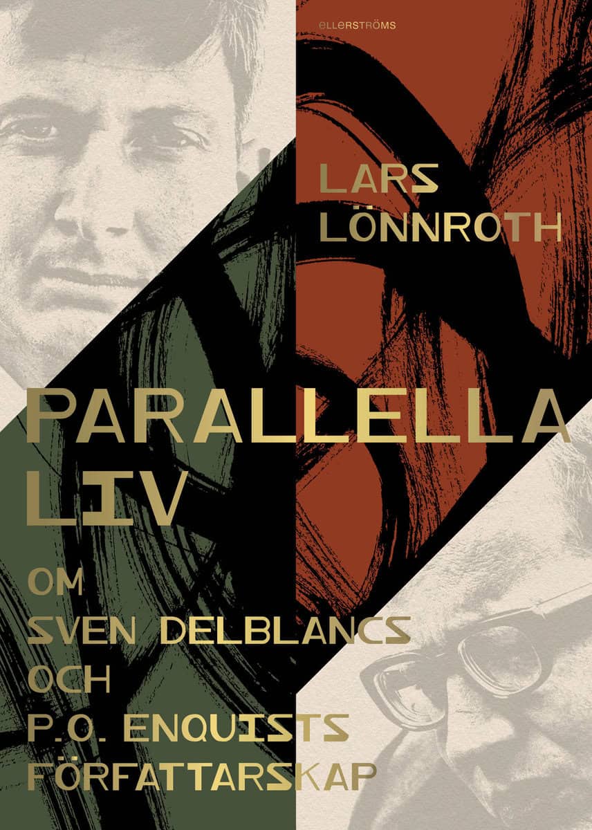 Lönnroth, Lars | Parallella liv : Om Sven Delblancs och P.O. Enquists författarskap