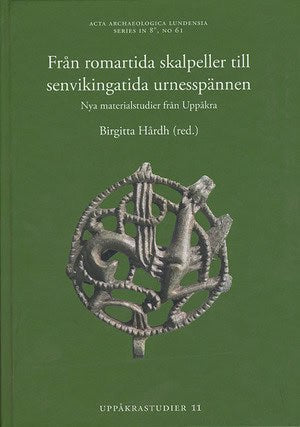 Hårdh, Birgitta [red.] | Från romartida skalpeller till senvikingatida urnesspännen