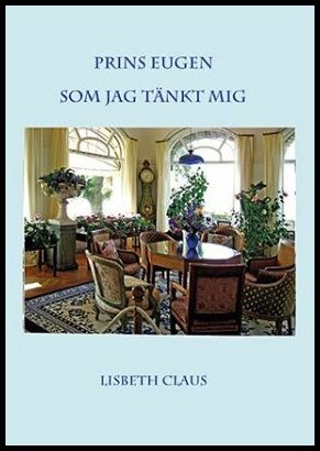 Claus, Lisbeth | Prins Eugen : som jag tänkt mig : Som jag tänkt mig