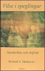 Moskovitz, Richard A. | Vilse i speglingar : Borderline sett inifrån