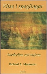 Moskovitz, Richard A. | Vilse i speglingar : Borderline sett inifrån