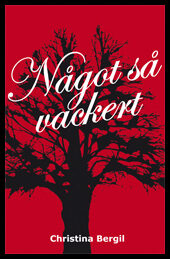 Bergil, Christina | Något så vackert