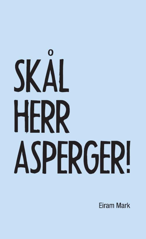 Mark, Eiram | Skål herr Asperger!
