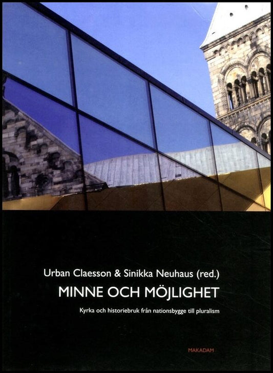 Claesson, Urban | Neuhaus, Sinikka [red.] | Minne och möjlighet : Kyrka och historiebruk från nationsbygge till pluralis