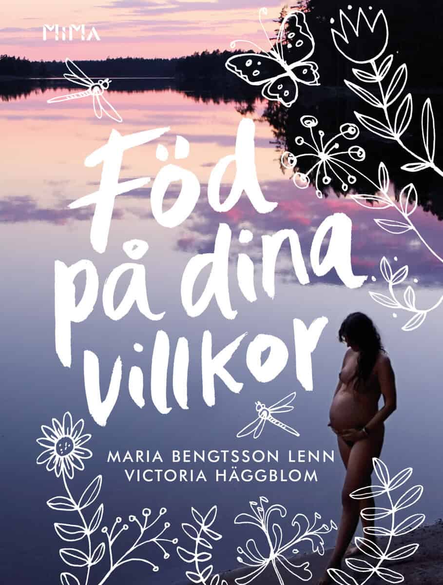 Bengtsson Lenn, Maria | Häggblom, Victoria | Föd på dina villkor