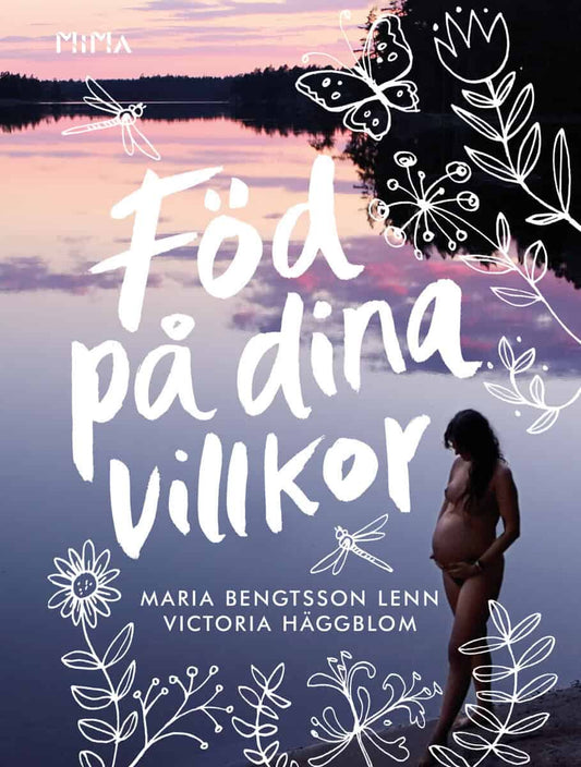 Bengtsson Lenn, Maria | Häggblom, Victoria | Föd på dina villkor