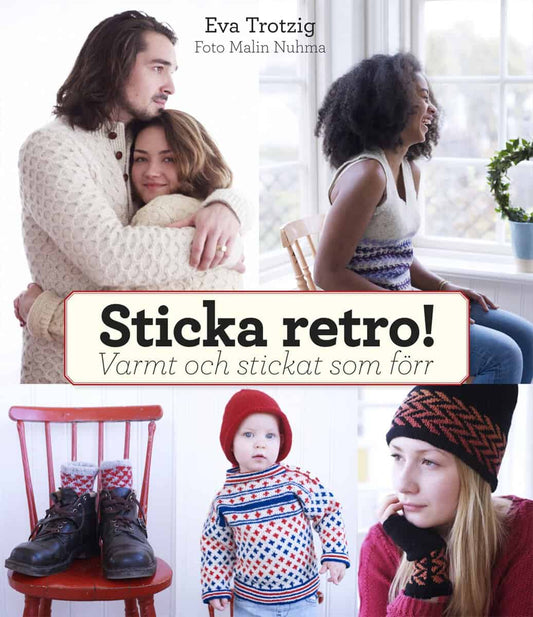 Trotzig, Eva | Sticka retro! : Varmt och stickat som förr