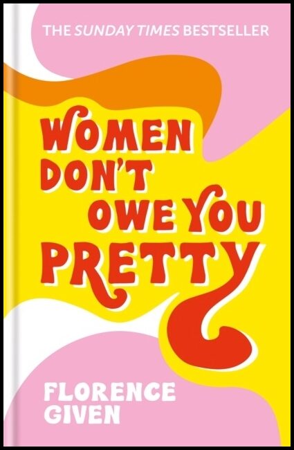 Given, Florence | Women Don't Owe You Pretty