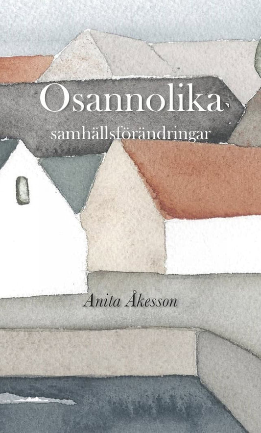 Åkesson, Anita | Osannolika samhällsförändringar
