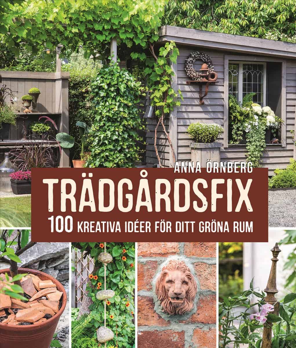 Örnberg, Anna | Trädgårdsfix : 100 kreativa idéer för ditt gröna rum