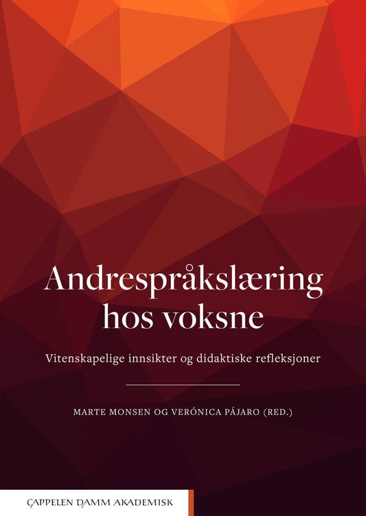 Monsen, Marte | Pájaro, Verónica [red.] | Andrespråkslæring hos voksne : Vitenskapelige innsikter og didaktiske refleksj...