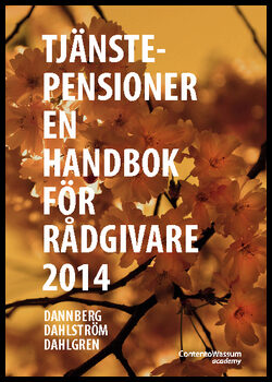 Dannberg, Björn| Dahlström, Robert| Dahlgren, Magnus | Tjänstepensioner : En handbok för rådgivare 2014