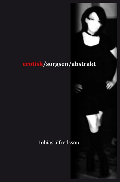 Alfredsson, Tobias | erotisk/sorgsen/abstrakt