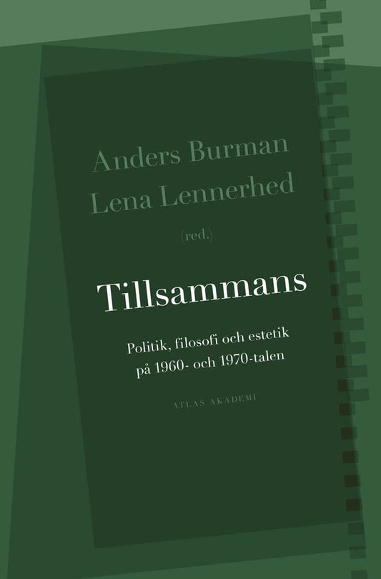 Burman, Anders | Tillsammans : Politik, filosofi och estetik på 1960- och 1970-talen