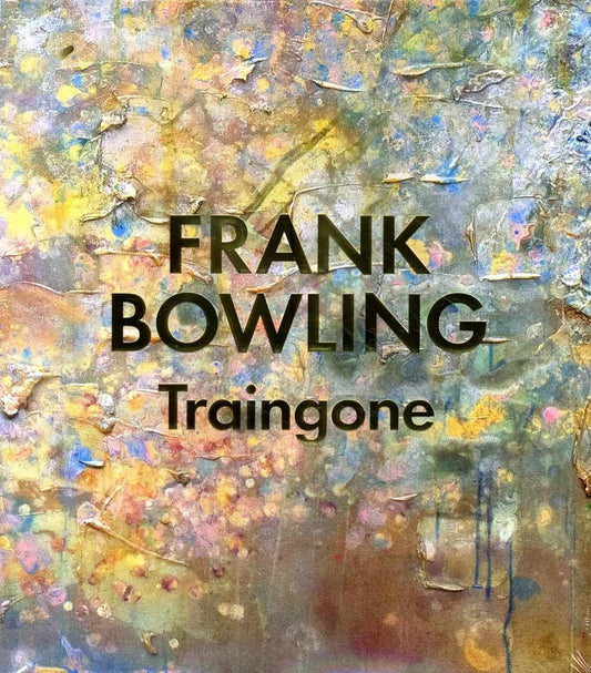 Sundberg, Mia | Gooding, Mel | Whitley, Zoe | Frank Bowling : Traingone