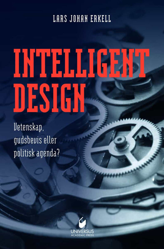 Erkell, Lars Johan | Intelligent design : Vetenskap, gudsbevis eller politisk agenda?