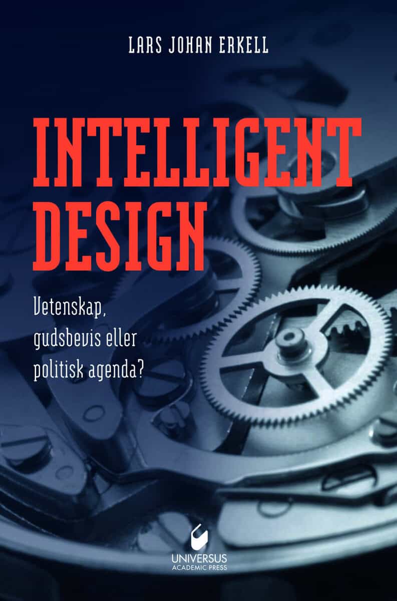 Erkell, Lars Johan | Intelligent design : Vetenskap, gudsbevis eller politisk agenda?