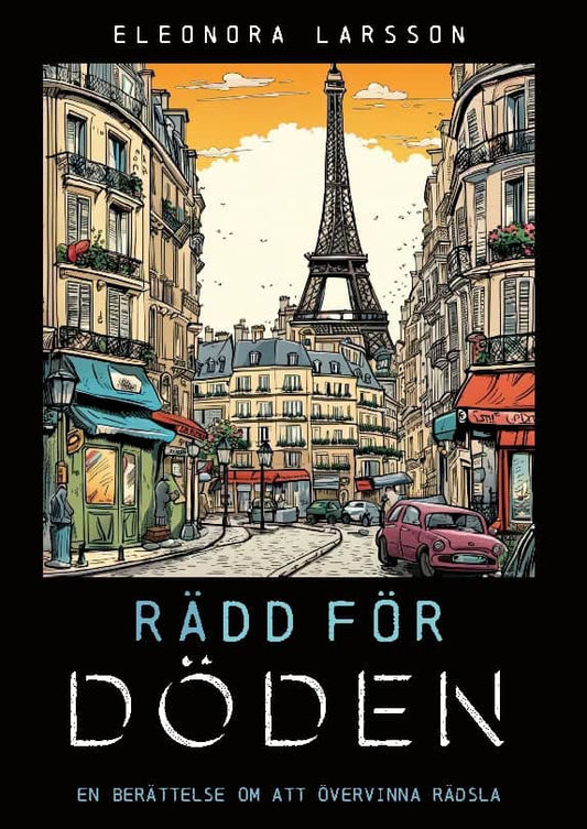 Larsson, Eleonora | Rädd för döden : En berättelse om att övervinna rädsla