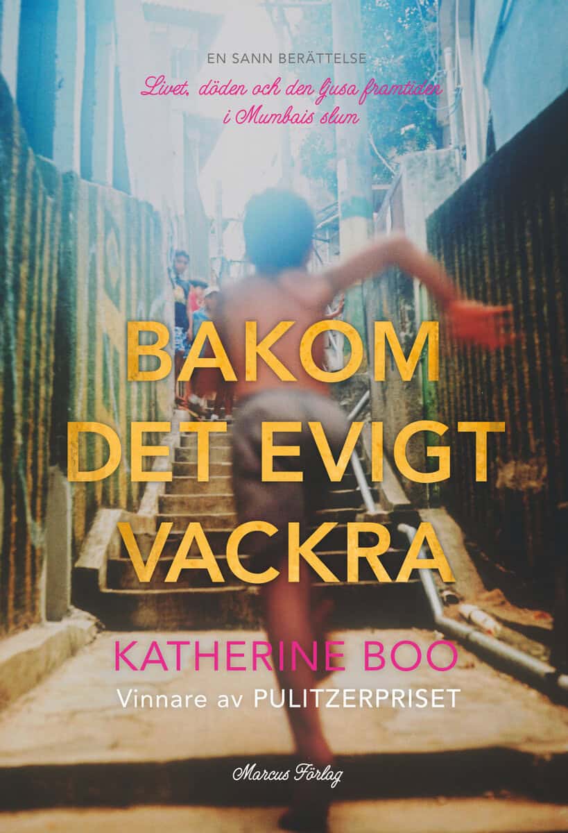Boo, Katherine | Bakom det evigt vackra