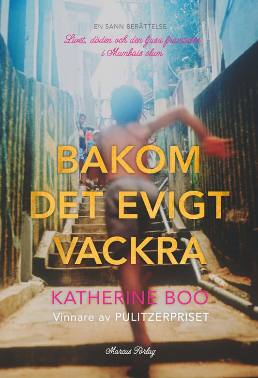 Boo, Katherine | Bakom det evigt vackra