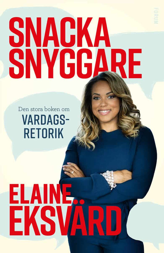 Eksvärd, Elaine | Snacka snyggare : Den stora boken om vardagsretorik