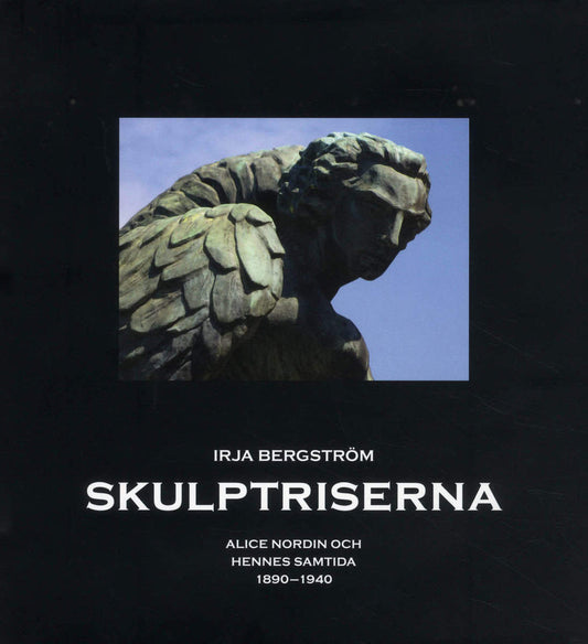 Bergström, Irja | Skulptriserna : Alice Nordin och hennes samtida 1890-1940