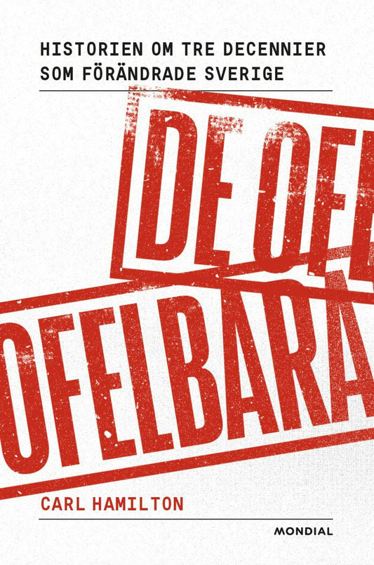 Hamilton, Carl | De ofelbara : Historien om tre decennier som förändrade Sverige