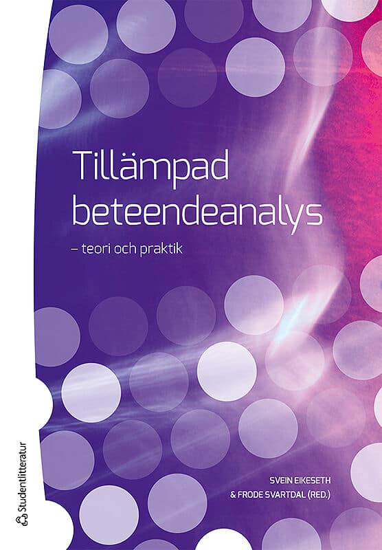 Eikeseth, Svein | Svartdahl, Frode | Tillämpad beteendeanalys : Teori och praktik