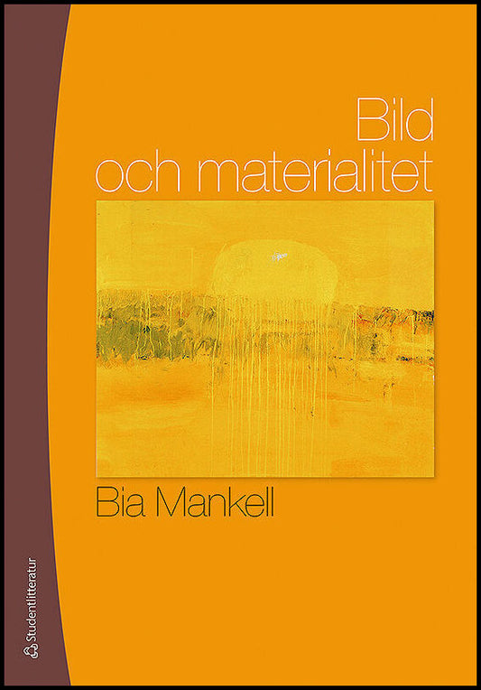 Mankell, Bia | Bild och materialitet : Om föreställningar, synsätt, material och uttryck i målning, teckning och fotografi