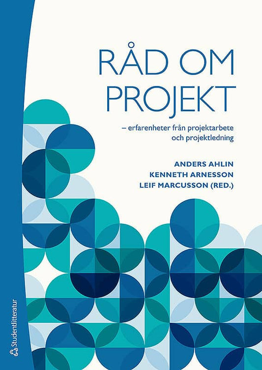 Ahlin, Anders | Arnesson, Kenneth | Marcusson, Leif | Råd om projekt : Erfarenheter från projektarbete och projektledning