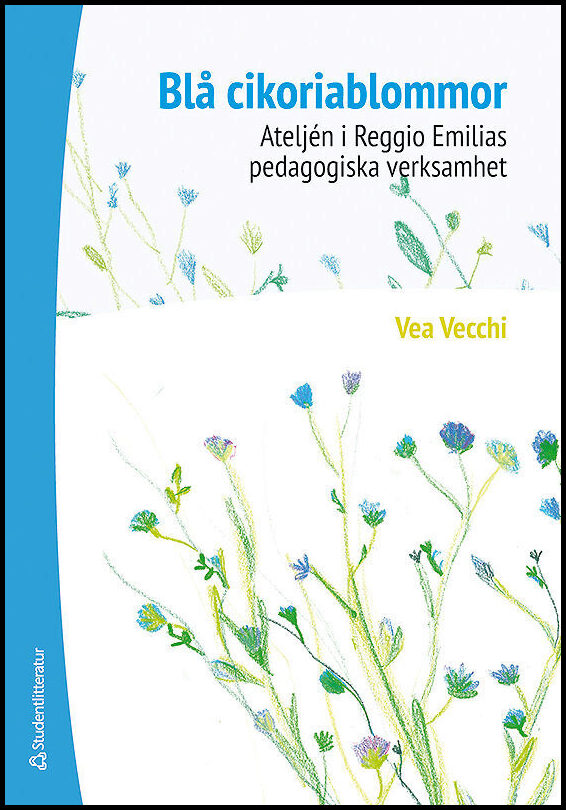 Vecchi, Vea | Blå cikoriablommor : Ateljén i Reggio Emilias pedagogiska verksamhet