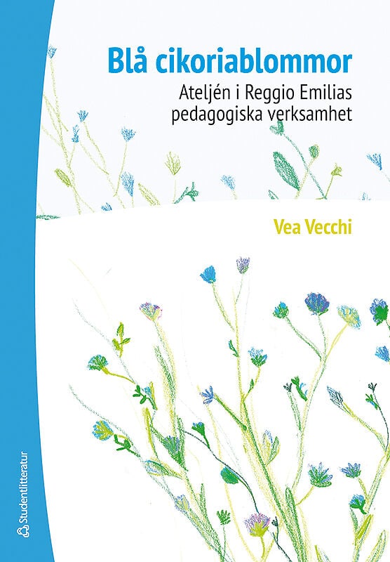 Vecchi, Vea | Blå cikoriablommor : Ateljén i Reggio Emilias pedagogiska verksamhet