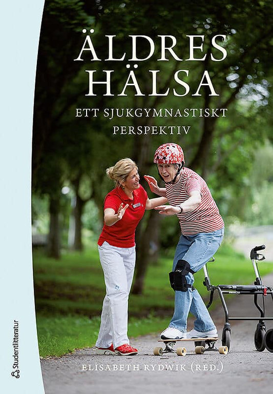 Rydwik, Elisabeth [red.] | Äldres hälsa : Ett sjukgymnastiskt perspektiv