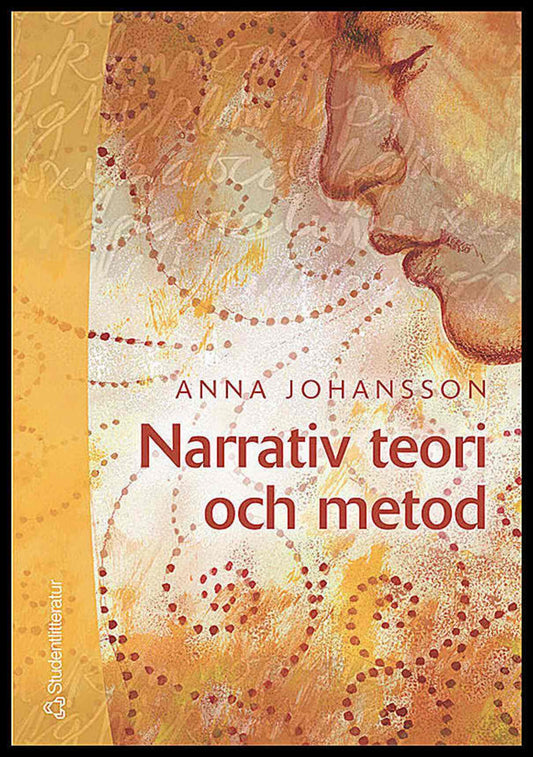 Johansson, Anna | Narrativ teori och metod : Med livsberätteslen i fokus