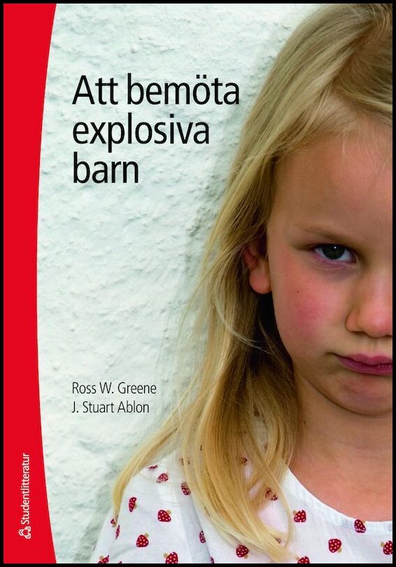 Greene, Ross W. | Ablon, J. Stuart | Att bemöta explosiva barn