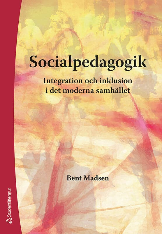 Madsen, Bent | Socialpedagogik : Integration och inklusion i det moderna samhället