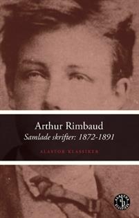 Rimbaud, Arthur | Samlade skrifter : 1872-1891 : Volym 2