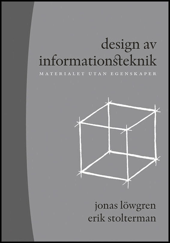 Löwgren, Jonas | Stolterman, Erik | Design av informationsteknik : Materialet utan egenskaper