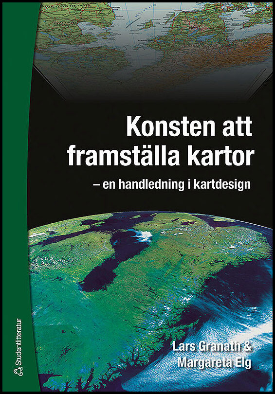 Elg, Margareta | Granath, Lars | Konsten att framställa kartor : En handledning i kartdesign